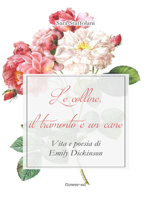 cover image of Le colline, il tramonto e un cane. Vita e poesia di Emily Dickinson